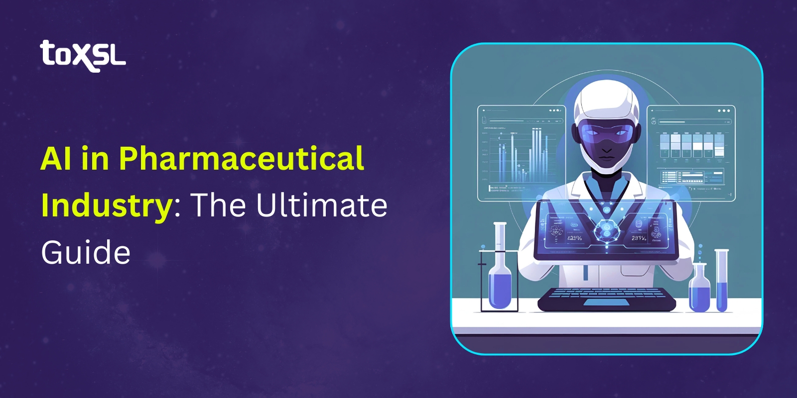 AI in Pharmaceutical Industry: The Ultimate Guide