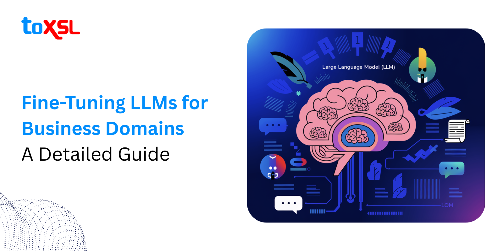 Fine-Tuning LLMs for Business Domains: A Detailed Guide